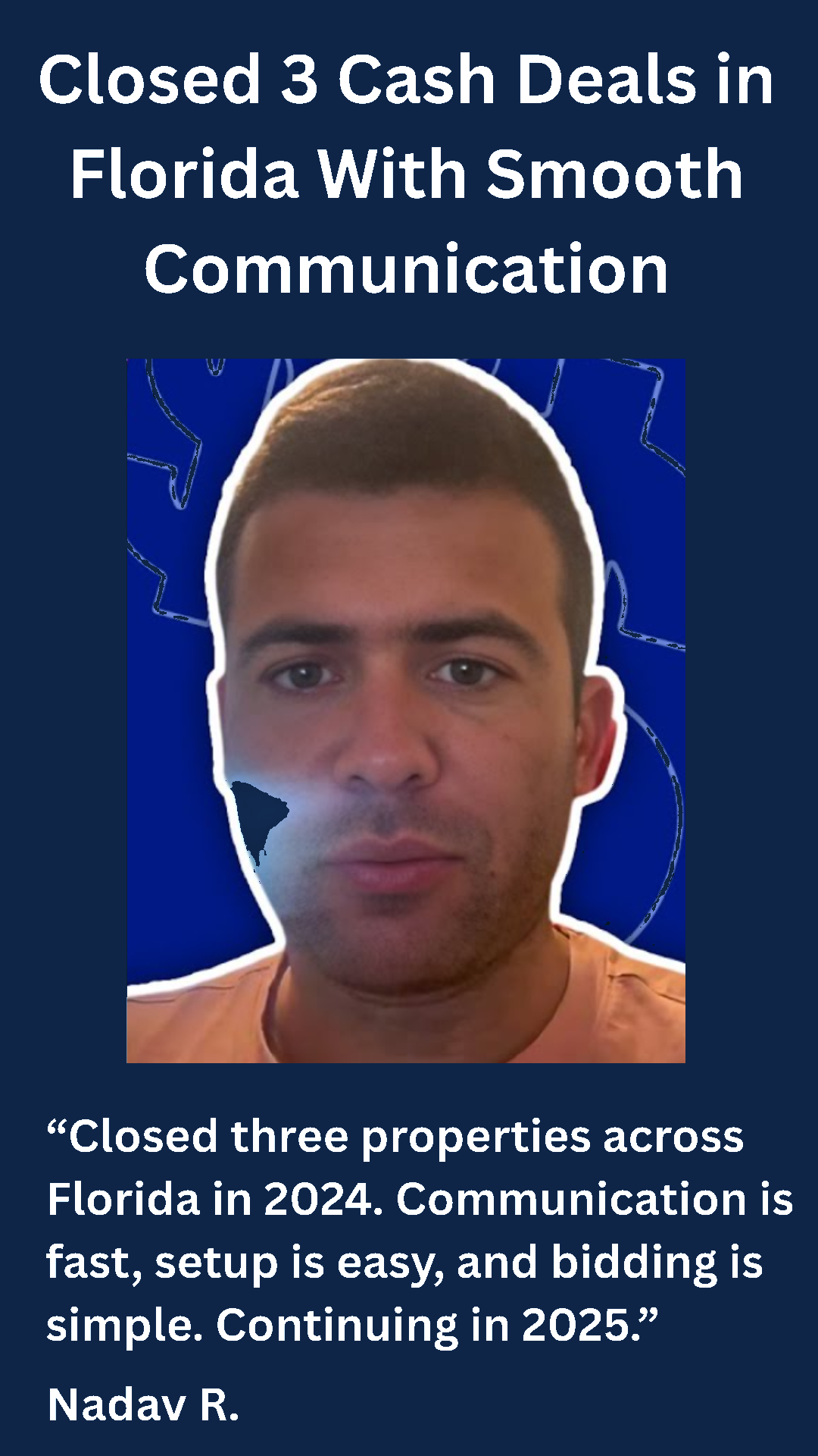Nadav R. — Closed 3 cash deals in Florida with smooth communication. Continuing in 2025.